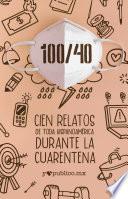 100/40 Cien relatos durante la cuarentena