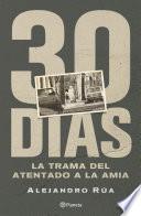 30 días. La trama del atentado a la AMIA