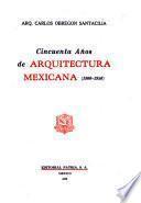 50 [i.e. Cincuenta] años de arquitectura mexicana (1900-1950)