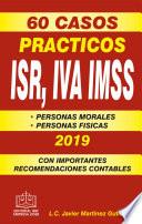 60 CASOS PRÁCTICOS ISR, IVA, IMSS 2019