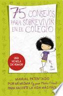 75 Consejos para sobrevivir en el colegio (75 Consejos 1)