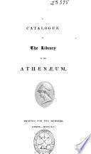 A catalogue of the Library of the Athenaeum