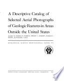 A Descriptive Catalog of Selected Aerial Photographs of Geologic Features in Areas Outside the United States