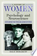 A History of Women in Psychology and Neuroscience