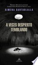 A veces despierto temblando / Sometimes I Wake Up Shaking (Premio Mauricio Achar 2021)