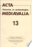 Acta historica et archaeologica mediaevalia 13