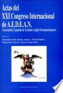 Actas del XXI congreso internacional de A.E.D.E.A.N., Asociación Española de Estudios Anglo-Norteamericanos