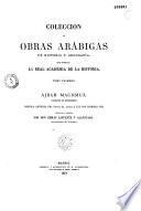 Ajbar machmuâ (colección de tradiciones), crónica anónima del siglo XI, dada a luz por primera vez : coleccion de obras Arabigas de historia y geografia...