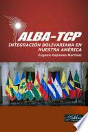 ALBA-TCP. Integración bolivariana en Nuestra América