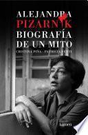 Alejandra Pizarnik. Biografía de un mito / Alejandra Pizarnik: Biography of a My th