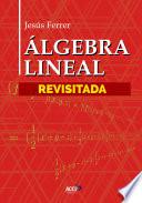 Álgebra Lineal Revisitada