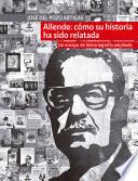 Allende: cómo su historia ha sido relatada