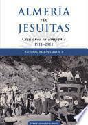 Almería y los Jesuitas: Cien años en compañía 1911-2011