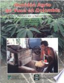 Almidón agrio de yuca en Colombia; Tomo 1: Producción y recomendaciones