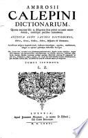 Ambrosii Calepini Dictionarivm, quanta maxima fide ac diligentia fieri potuit accuratè emendatum multisque partibus cumulatum.Adiectæ svnt Latinis dictionibvs Hebrææ, Græcæ, Gallicæ, Italicæ, Hispanicæ & Germanicæ [...].