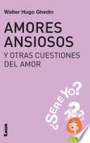 Amores ansiosos y otras cuestiones del amor