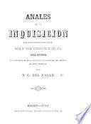 Anales de la Inquisicion desde que fué instituido aquel tribunal hasta su total extincion en el año 1834, etc