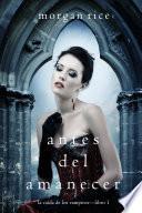 Antes del Amanecer (La Caída de los Vampiros — Libro 1)