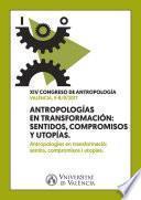 Antropologías en transformación: Sentidos, compromisos y Utopías