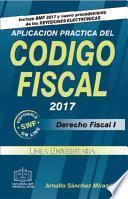 APLICACION PRACTICA DEL CODIGO FISCAL 2017