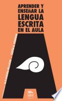 Aprender y enseñar la lengua escrita en el aula