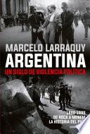 Argentina. Un siglo de violencia política