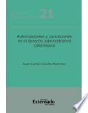 Autorizaciones y concesiones en el derecho administrativo colombiano