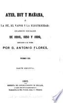 Ayer, hoy y mañana, ó, La fé, el vapor y la electricidad