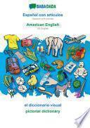 BABADADA, Español con articulos - American English, el diccionario visual - pictorial dictionary