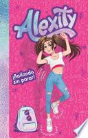 ¡Bailando sin parar! (Alexity 1)