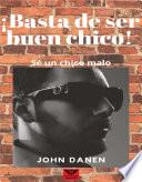 ¡Basta de ser buen chico! Sé un chico malo.