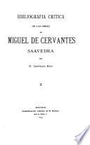 Bibliografia critica de las obras de Miguel de Cervantes Saavedra