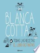 Blanca Cotta. Todas las recetas