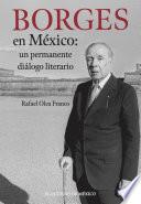 Borges en México: un permanente diálogo literario