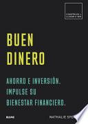 Buen Dinero: Ahorro E Inversión. Impulse Su Bienestar Financiero