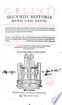 C. Plinij Secundi Historiæ mundi libri 37. ... nunc denuo quanta præstari potuit fide, cura & diligentia, tam ex vetustissimorum & aliorum hactenus excusorum, quam plurium etiam manucsriptorum codicum attentissima collatione, idque post vltimam defuncti doctissimi D. Iacobi Dalecampii praestantissimi medici manum, ita fœliciter repurgarum. Variis quoque Sigism. Gelenii, Fredenandi Pintiani, & aliorum lectionibus, castigationibus & adnotationibus eruditissimis ornatum; vt nihil posthac operi desiderari posse videatur. Accessere itidem indices vtiles & necessarii. - [Ginevra] sumptibus Iacobi Crispini, 1631. [36], 746 [i.e. 744], [168], 173, [1] p