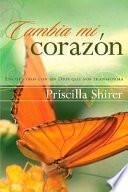 Cambia mi Corazon/ Change my Heart
