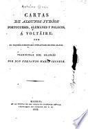 Cartas de algunos Judíos portugueses, alemanes y polacos á Voltaire