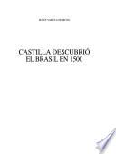 Castilla descubrió el Brasil en 1500