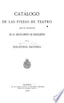 Catálogo de las piezas de teatro que se conservan en el Departamento de Manuscritos de la Biblioteca Nacional