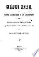 Catálogo general de obras terminadas y en suscripción