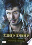 Cazadores de sombras. Las Crónicas de Magnus Bane