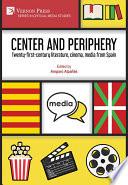 Center and periphery: Twenty-first-century literature, cinema, media from Spain