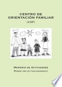 Centro de Orientación Familiar (COF). Memoria de actividades. Primer año de funcionamiento