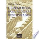 Ceremonias para actores desesperados