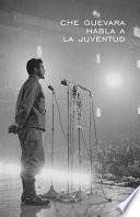 Che Guevara habla a la juventud