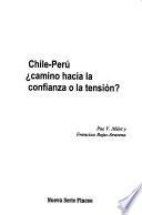 Chile-Perú, camino hacia la confianza o la tensión?