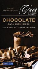 Chocolate para entendidosguia del buen gourmet