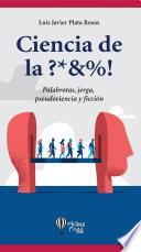 Ciencia de la ?*&%!