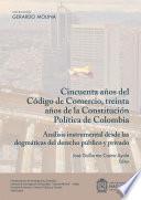 Cincuenta años del código del comercio, treinta años de la constitución política de Colombia